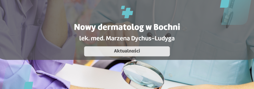 Nowy dermatolog w CenterMed Bochnia od 12 lipca 2024